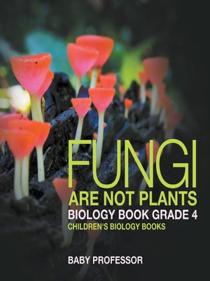 cover image of Fungi Are Not Plants--Biology Book Grade 4--Children's Biology Books